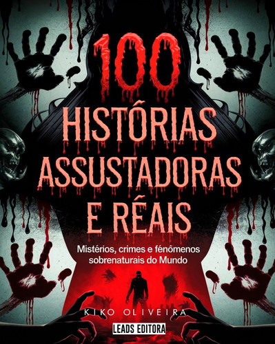100 HISTÓRIAS ASSUSTADORAS E REAIS Mistérios, Crimes e Fenômenos Sobrenaturais do Mundo CAPA 05.jpg