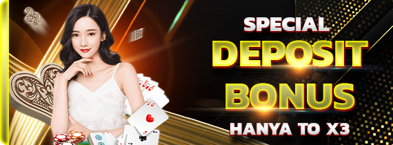 SPECIAL DEPOSIT BONUS HANYA TO X3 SPECIAL DEPOSIT BONUS HANYA TO X3