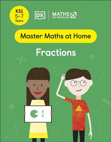 Maths ― No Problem! Fractions, Ages 5-7 (Key Stage 1) (Master Maths At Home)