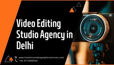 Video Editing Studio Agency in Delhi.jpg