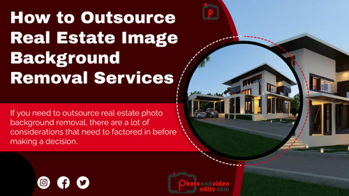 How to Outsource Real Estate Image Background Removal Services