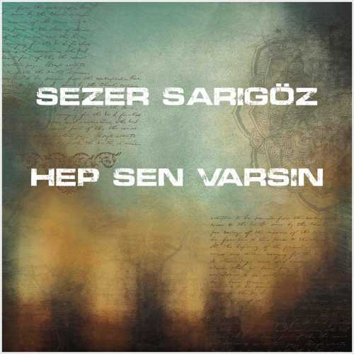 دانلود آهنگ جدید Sezer Sarıgöz به نام Hep Sen Varsın