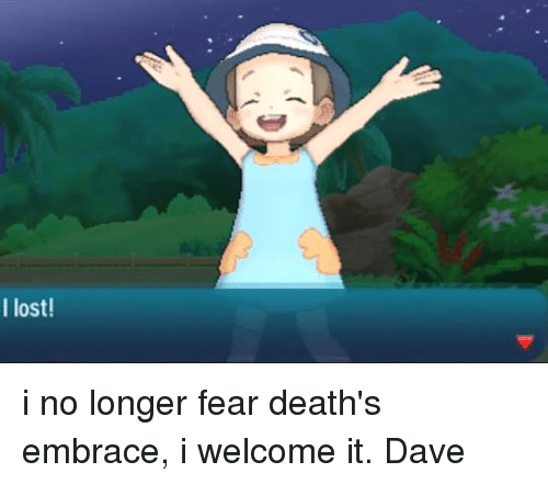 i lost i no longer fear deaths embrace i welcome 6979048.png