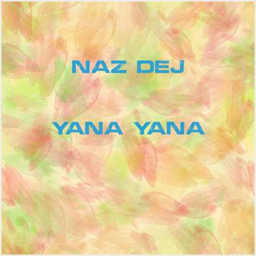 دانلود آهنگ جدید Naz Dej به نام Yana Yana