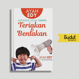 AYAH EDY MENDIDIK ANAK TANPA TERIAKAN DAN BENTAKAN