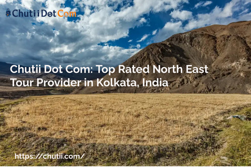 Chutii Dot Com: Top Rated North East Tour Provider in Kolkata, India.jpg