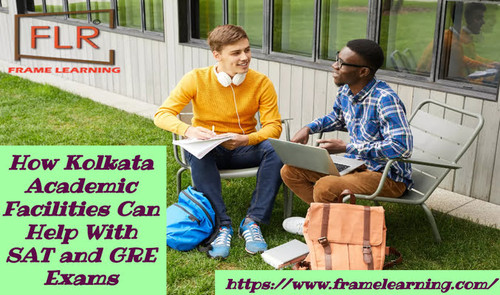 How Kolkata Academic Facilities Can Help With SAT and GRE Exams.jpg