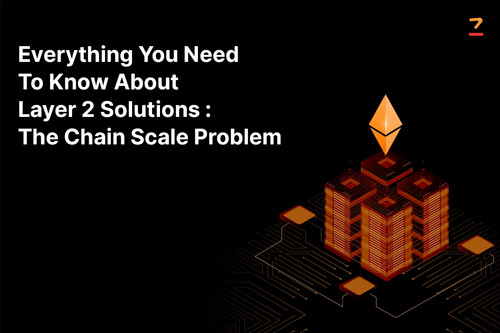 Everything You Need To Know About Layer 2 Solutions: The Chain Scale Problem.jpg