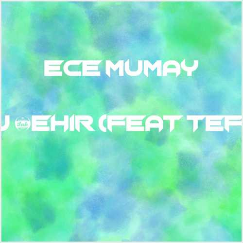 دانلود آهنگ جدید Ece Mumay به نام Bu Şehir (feat Tefo)