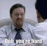 youre hard david brent.gif
