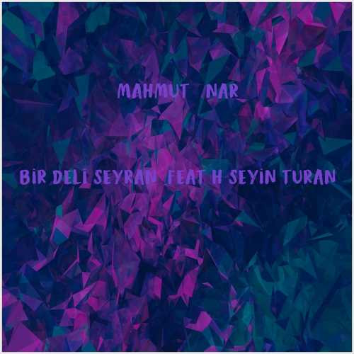 دانلود آهنگ جدید Mahmut Çınar به نام Bir Deli Seyran (feat Hüseyin Turan)