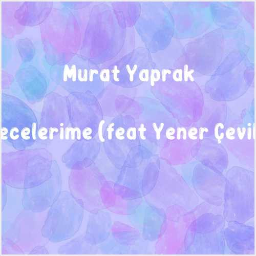 دانلود آهنگ جدید Murat Yaprak به نام Gecelerime (feat Yener Çevik)