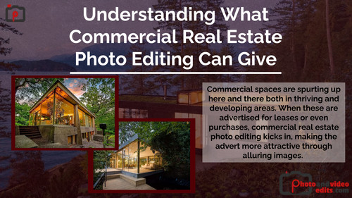 Understanding What Commercial Real Estate Photo Editing Can Give