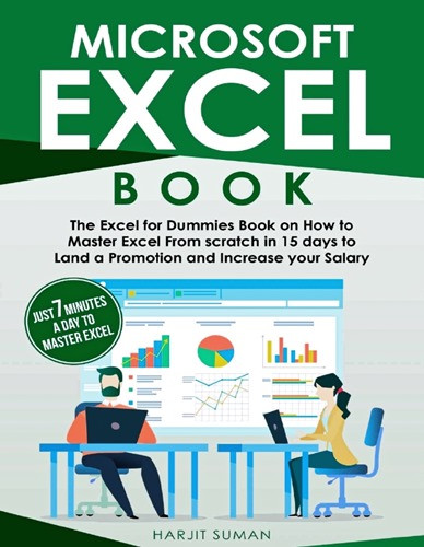 Microsoft Excel Book: The Excel for Dummies Book on How to Master Excel From scratch in 15 days to Land a Promotion and Increase your Salary