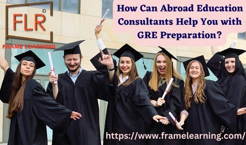 How Can Abroad Education Consultants Help You with GRE Preparation?.jpg