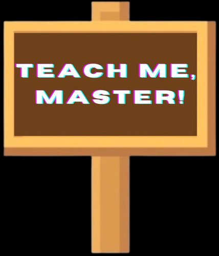 teach me master.jpg
