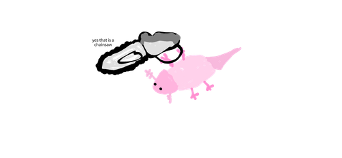badly drawn axolotl with chainsaw.png