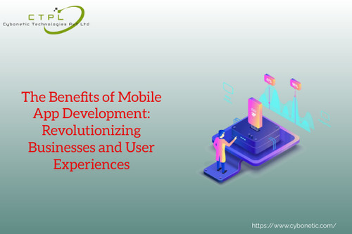 The Benefits of Mobile App Development: Revolutionizing Businesses and User Experiences.jpg