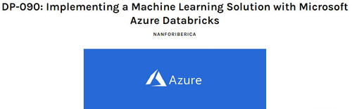 DP-090T00: Implementing a Machine Learning Solution with Microsoft Azure Databricks.jpg