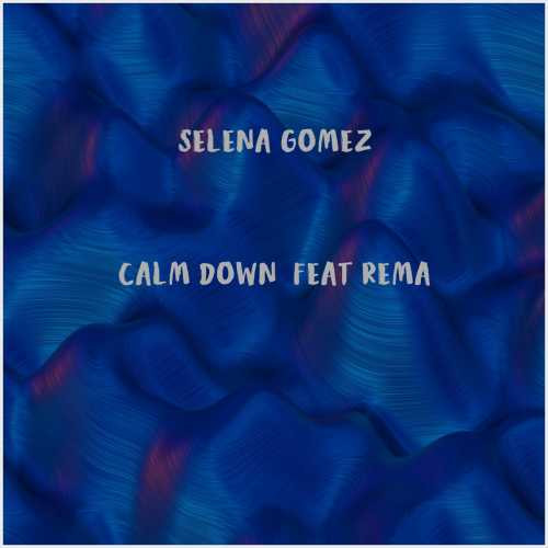 دانلود آهنگ جدید Selena Gomez به نام Calm Down (feat Rema)