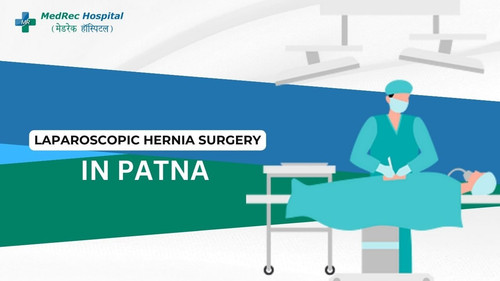 Laparoscopic Hernia Surgery In Patna All You Need To Know.jpg