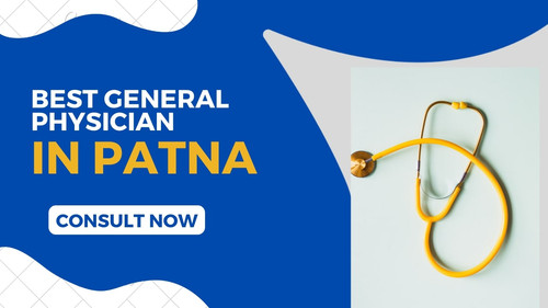 The Best General Physician Near Me In Patna- Consult Now.jpg