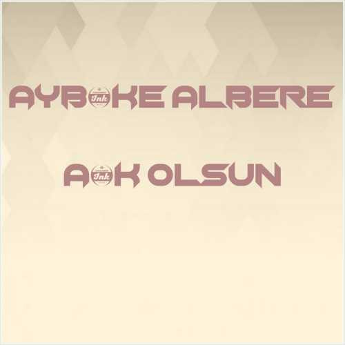 دانلود آهنگ جدید Aybüke Albere به نام Aşk Olsun