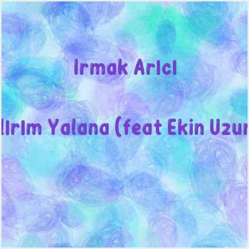 دانلود آهنگ جدید Irmak Arıcı به نام Sarılırım Yalana (feat Ekin Uzunlar)