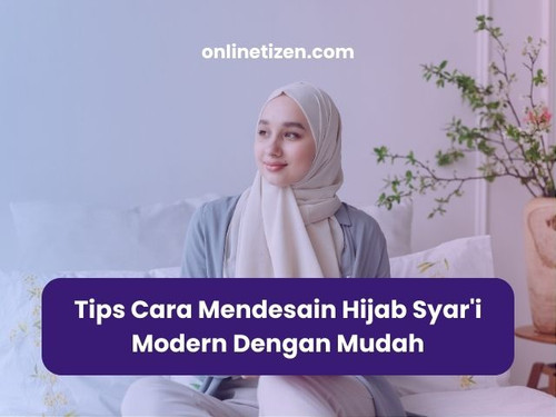 Tips Cara Mendesain Hijab Syar'i Modern Dengan Mudah.jpg