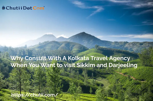Why Consult With A Kolkata Travel Agency When You Want To Visit Sikkim And Darjeeling.jpg