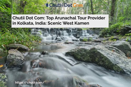 Chutii Dot Com: Top Arunachal Tour Provider in Kolkata, India: Scenic West Kamen.jpg