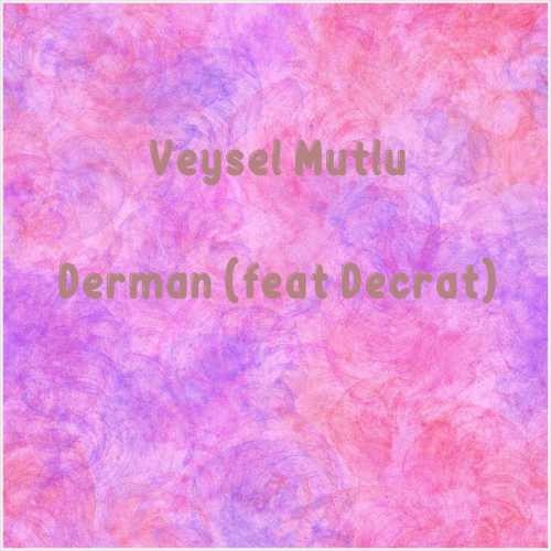 دانلود آهنگ جدید Veysel Mutlu به نام Derman (feat Decrat)