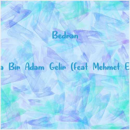 دانلود آهنگ جدید Bedran به نام Başka Bir Adam Gelir (feat Mehmet Elmas)