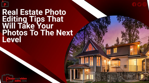 Real Estate Photo Editing Tips That Will Take Your Photos To The Next Level.jpg