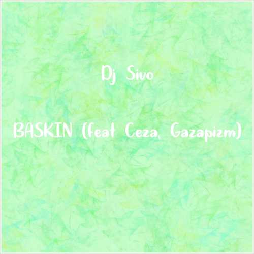 دانلود آهنگ جدید Dj Sivo به نام BASKIN (feat Ceza, Gazapizm)