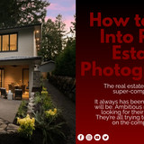 How to Get Into Real Estate Photography