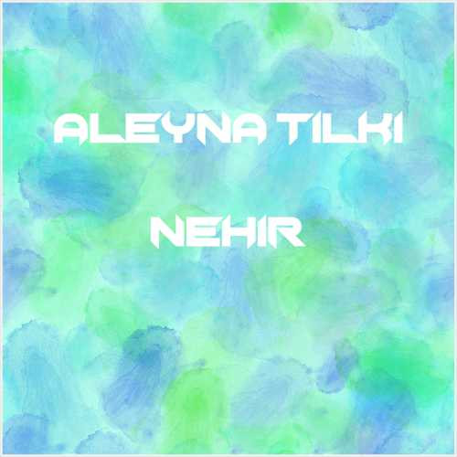 دانلود آهنگ جدید Aleyna Tilki به نام Nehir