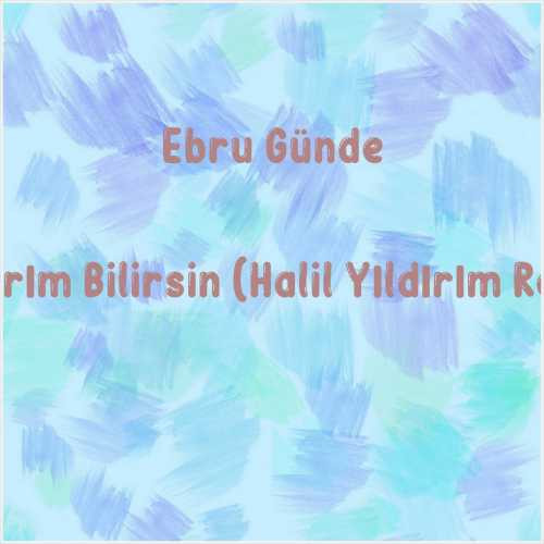 دانلود آهنگ جدید Ebru Gündeş به نام Yaparım Bilirsin (Halil Yıldırım Remix)