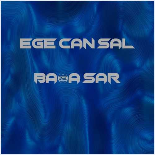 دانلود آهنگ جدید Ege Can Sal به نام Başa Sar