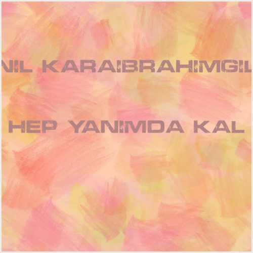 دانلود آهنگ جدید Nil Karaibrahimgil به نام Hep Yanımda Kal