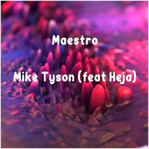 دانلود آهنگ جدید Maestro به نام Mike Tyson (feat Heja)