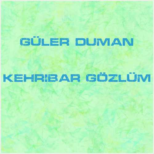 دانلود آهنگ جدید Güler Duman به نام Kehribar Gözlüm