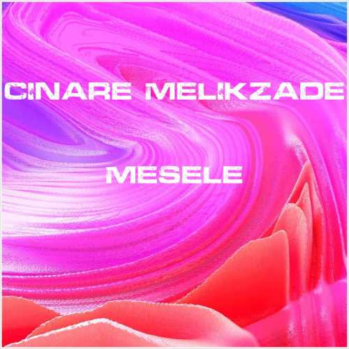 دانلود آهنگ جدید Cinare Melikzade به نام Mesele