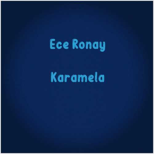 دانلود آهنگ جدید Ece Ronay به نام Karamela