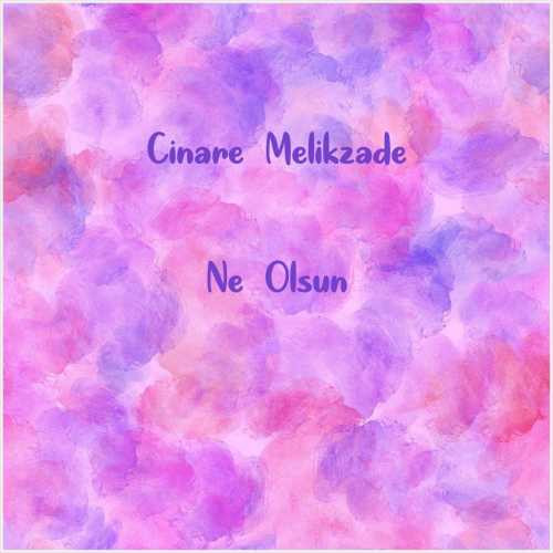 دانلود آهنگ جدید Cinare Melikzade به نام Ne Olsun