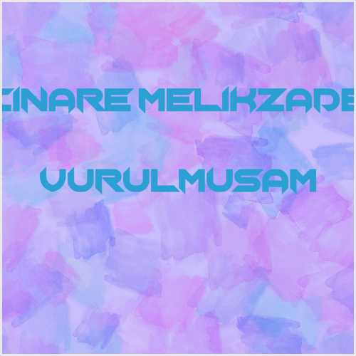 دانلود آهنگ جدید Cinare Melikzade به نام Vurulmusam
