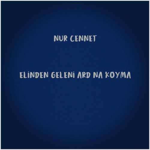 دانلود آهنگ جدید Nur Cennet به نام Elinden Geleni Ardına Koyma