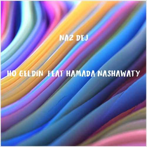 دانلود آهنگ جدید Naz Dej به نام Hoşgeldin (feat Hamada Nashawaty)