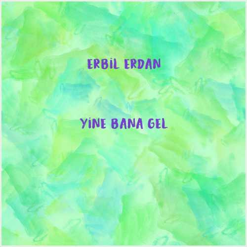 دانلود آهنگ جدید Erbil Erdan به نام Yine Bana Gel