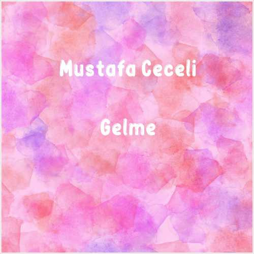 دانلود آهنگ جدید Mustafa Ceceli به نام Gelme